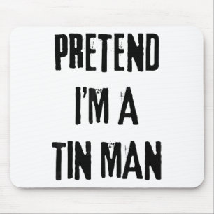 Pretend I'm A Tin Man Halloween Last Minute Costum Mouse Pad