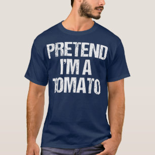 Pretend I'm a Tomato Costume Funny Lazy Halloween  T-Shirt