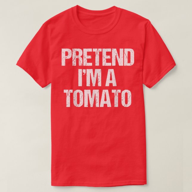 Pretend I'm a Tomato Costume Funny Lazy Halloween  T-Shirt (Design Front)