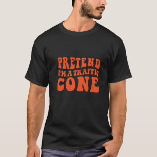 Pretend I'm A Traffic Cone Costume Last Minute Hal T-Shirt