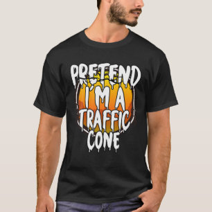 Pretend I'm A Traffic Cone Funny Lazy Halloween Co T-Shirt