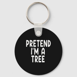 Pretend I'm A Tree Funny Lazy Last Minute Hallowee Key Ring