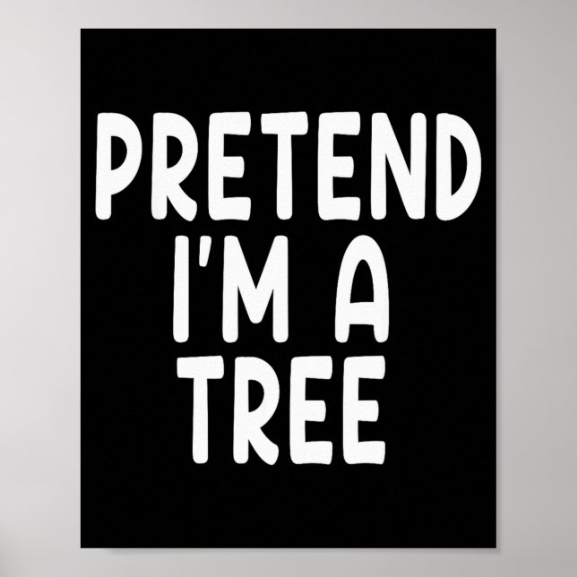 Pretend I'm A Tree Funny Lazy Last Minute Hallowee Poster (Front)