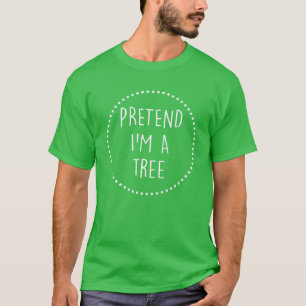 Pretend Im A Tree Halloween Costume T-Shirt