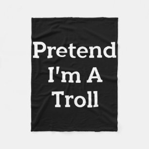 Pretend I'm A Troll Costume Party Funny Halloween Fleece Blanket