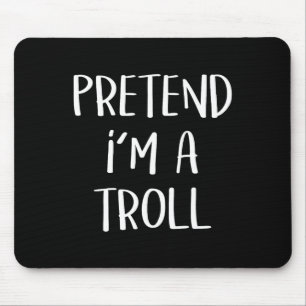 Pretend I'm A Troll Costume Party Funny Halloween Mouse Pad