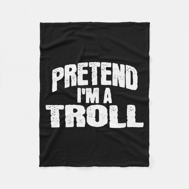 Pretend I'm A Troll Funny Halloween Costume  Fleece Blanket (Front)