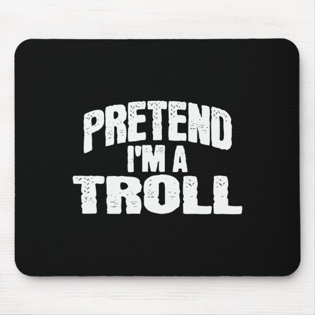 Pretend I'm A Troll Funny Halloween Costume  Mouse Pad (Front)