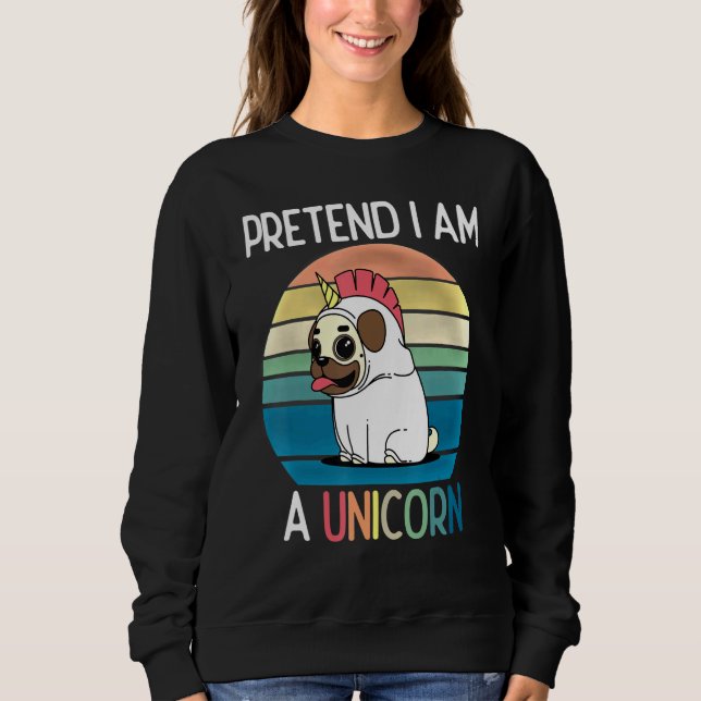 Pretend Im A Unicorn Retro Dog Unicorn Costume Par Sweatshirt (Front)
