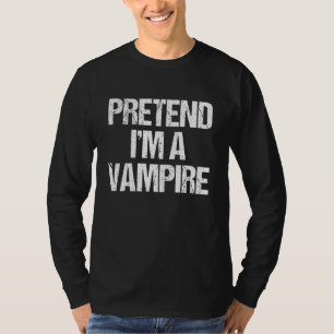 Pretend I'm A Vampire Costume Lazy Halloween T-Shirt