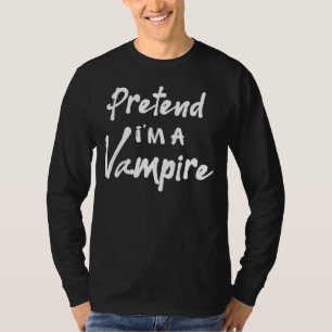 Pretend Im A Vampire Couple Matching Halloween T-Shirt