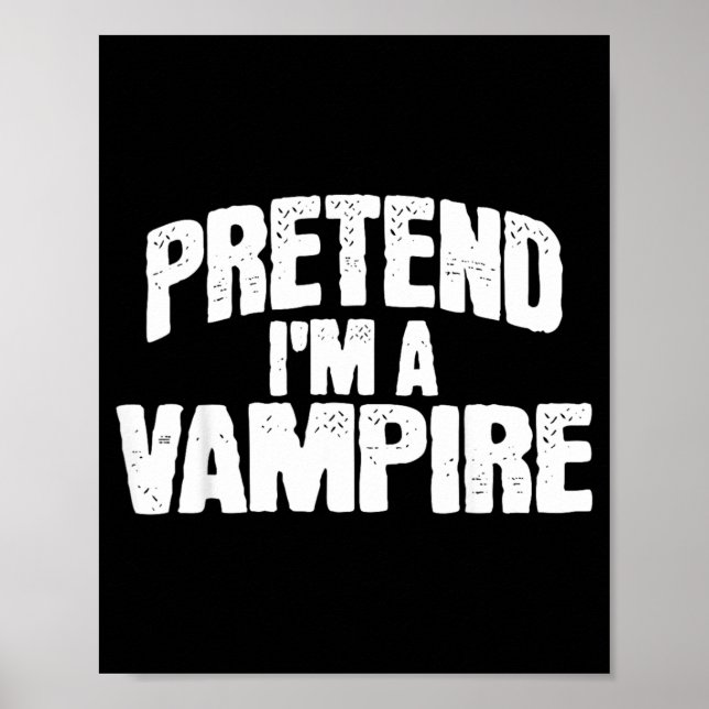 Pretend Im a Vampire Funny Halloween Costume Poster (Front)