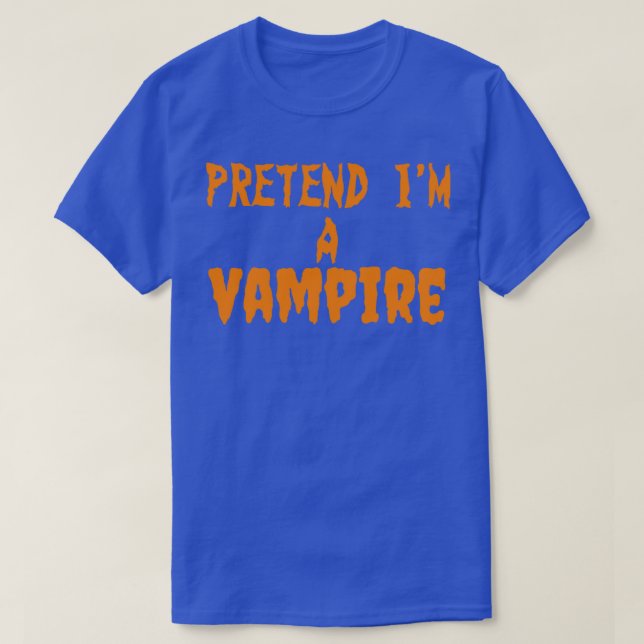 Pretend im a Vampire T-Shirt (Design Front)