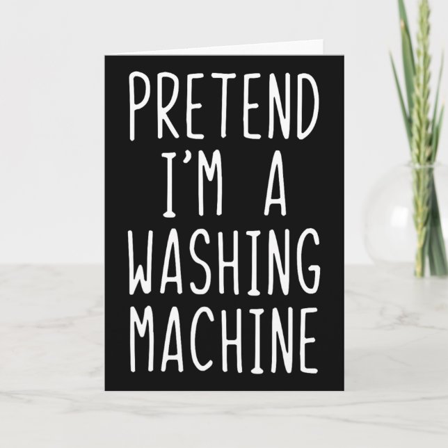 Pretend I'm A Washing Machine Costume Halloween La Card (Front)