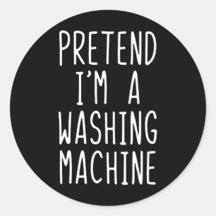 Pretend I'm A Washing Machine Costume Halloween La Classic Round Sticker