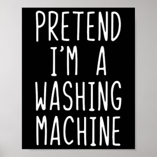 Pretend I'm A Washing Machine Costume Halloween La Poster