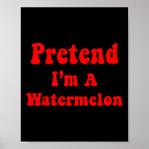 Pretend I'm A Watermelon Costume Halloween Adults Poster