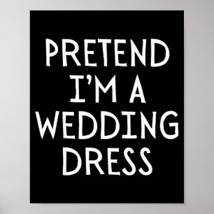 Pretend Im A Wedding Dress Costume Halloween Simpl Poster