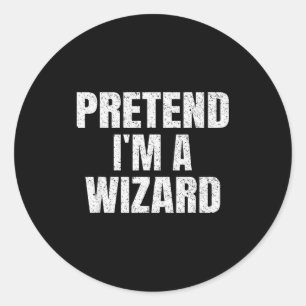Pretend I'm A Wizard Lazy Easy Halloween Family Co Classic Round Sticker