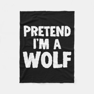 Pretend I'm A Wolf Funny Halloween Costume Humor Fleece Blanket