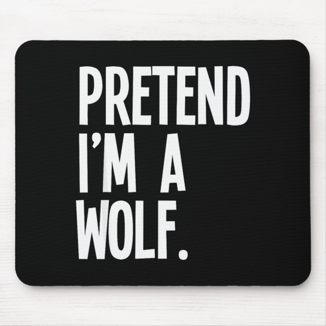 Pretend I'm A Wolf Funny Halloween Party Costume  Mouse Pad (Front)