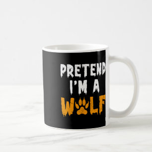 Pretend I'm A Wolf Funny Lazy Halloween Costume Coffee Mug