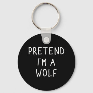 Pretend I'm A Wolf Funny Lazy Halloween Costume Key Ring