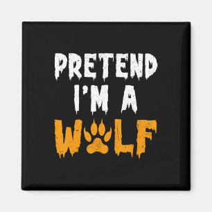 Pretend I'm A Wolf Funny Lazy Halloween Costume Magnet