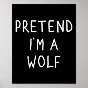 Pretend I'm A Wolf Funny Lazy Halloween Costume  Poster