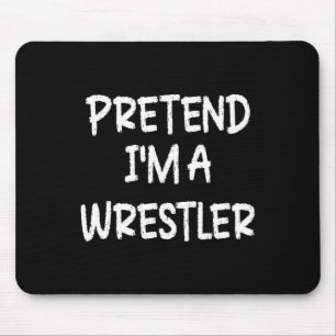 Pretend I'm A Wrestler Lazy Last Minute Halloween Mouse Pad