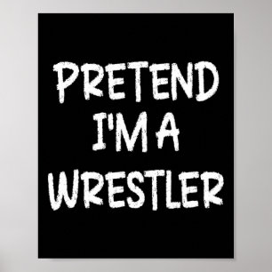 Pretend I'm A Wrestler Lazy Last Minute Halloween Poster