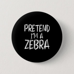 Pretend I'm A Zebra Costume Halloween Party Family 6 Cm Round Badge