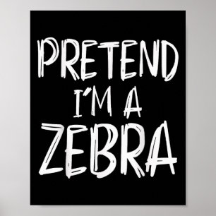Pretend I'm A Zebra Costume Halloween Party Family Poster