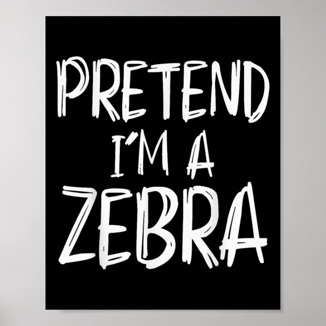 Pretend I'm A Zebra Costume Halloween Party Family Poster (Front)