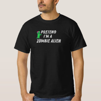 Pretend I'm A Zombie Alien - funny halloween T-Shirt