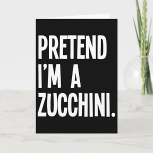 Pretend I'm A Zucchini Funny Halloween Party Costu Card