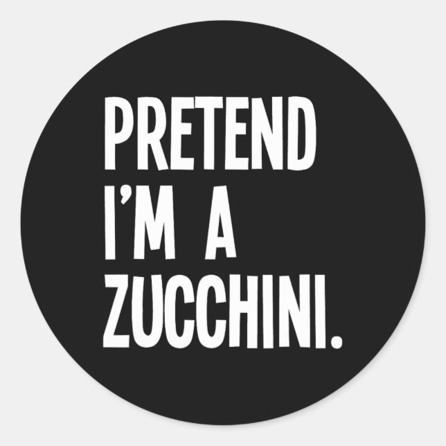 Pretend I'm A Zucchini Funny Halloween Party Costu Classic Round Sticker (Front)