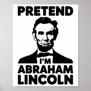Pretend I'm Abraham Lincoln Halloween Patriotic Us Poster
