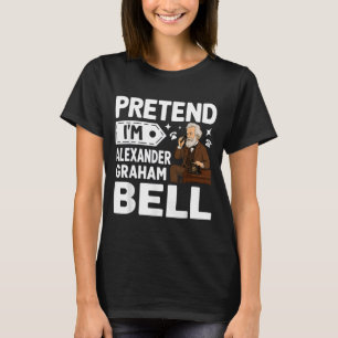 Pretend Im Alexander Graham Bell Costume Halloween T-Shirt