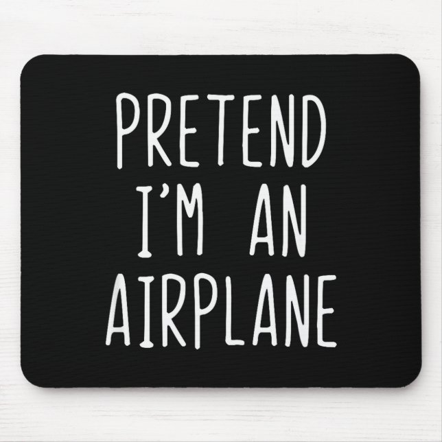 Pretend I'm An Airplane Costume Halloween Lazy Air Mouse Pad (Front)