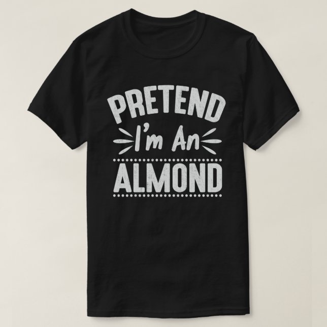Pretend I'm An Almond Nut Lazy Halloween Costume T-Shirt (Design Front)