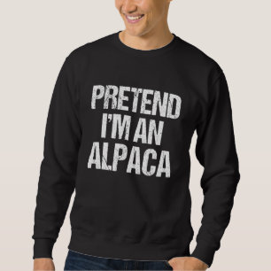 Pretend I'm An Alpaca Costume Lazy Halloween Sweatshirt