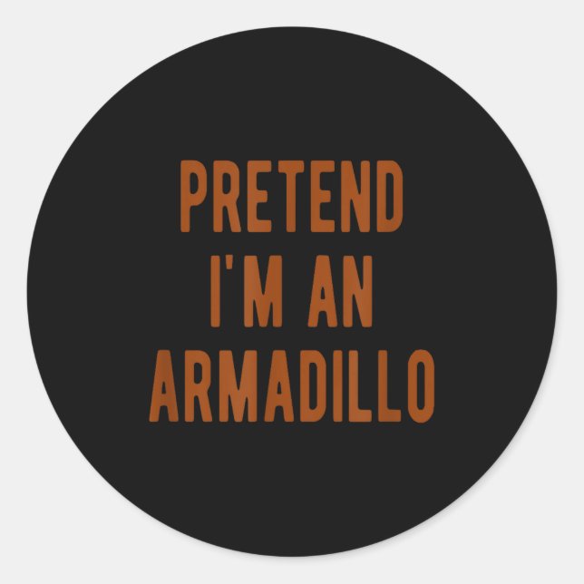 Pretend Im An Armadillo Kids Armadillo Halloween C Classic Round Sticker (Front)