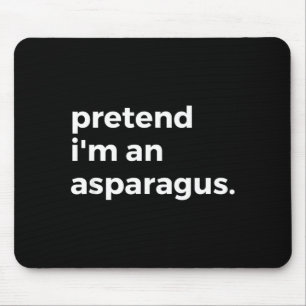 Pretend Im An Asparagus Mouse Pad
