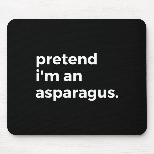 Pretend Im An Asparagus Mouse Pad (Front)