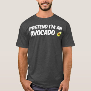 Pretend Im An Avocado Classic TShirt