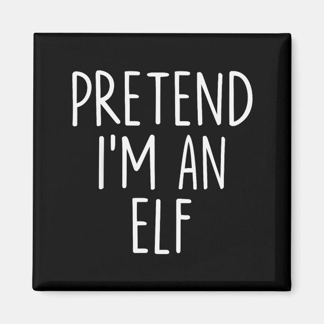 Pretend I'm An Elf Halloween Couples Costume Group Magnet (Front)
