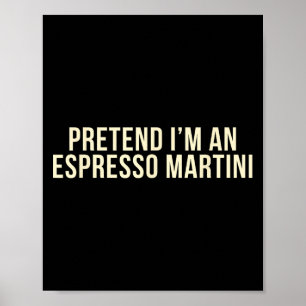 Pretend I'm An Espresso Martini Tail Brown Hallowe Poster