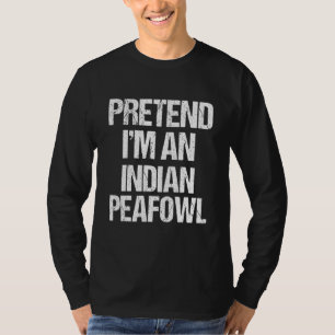 Pretend I'm An Indian Peafowl Costume Lazy Hallowe T-Shirt