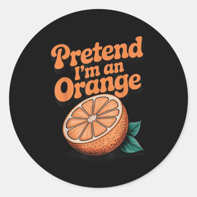 Pretend I'm An Orange  Classic Round Sticker (Front)